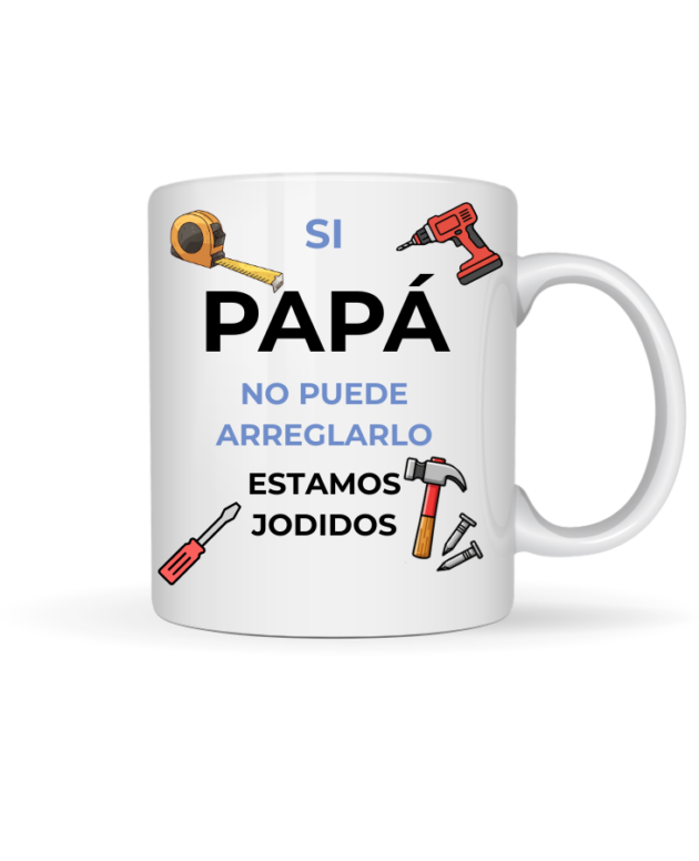 Taza "Si Papá No Puede Arreglarlo…"